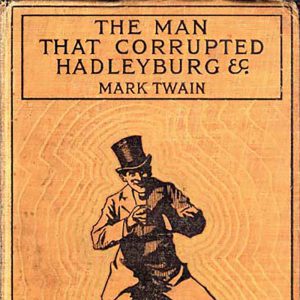 The Man That Corrupted Hadleyburg - Mark Twain